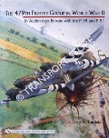 The 479th Fighter Group in World War II in Action over Europe with the P-38 and P-51 by FAIRFIELD, Terry A.